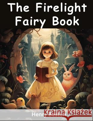 The Firelight Fairy Book Henry Beston 9781836570639 Magic Publisher - książka