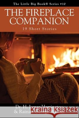 The Fireplace Companion: 19 Short Stories Dr H James Harrington, Rainier George Weiner 9781977234810 Outskirts Press - książka