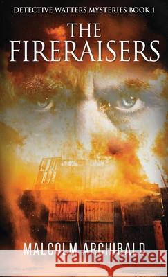 The Fireraisers Malcolm Archibald 9784910557403 Next Chapter - książka