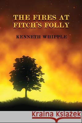 The Fires at Fitch's Folly: (A Golden-Age Mystery Reprint) Whipple, Kenneth 9781616464202 Coachwhip Publications - książka