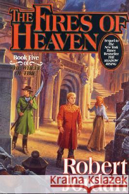 The Fires of Heaven: Book Five of 'The Wheel of Time' Jordan, Robert 9780312854270 Tor Books - książka