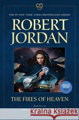 The Fires of Heaven: Book Five of 'The Wheel of Time' Jordan, Robert 9780765334640 Tor Publishing Group - książka