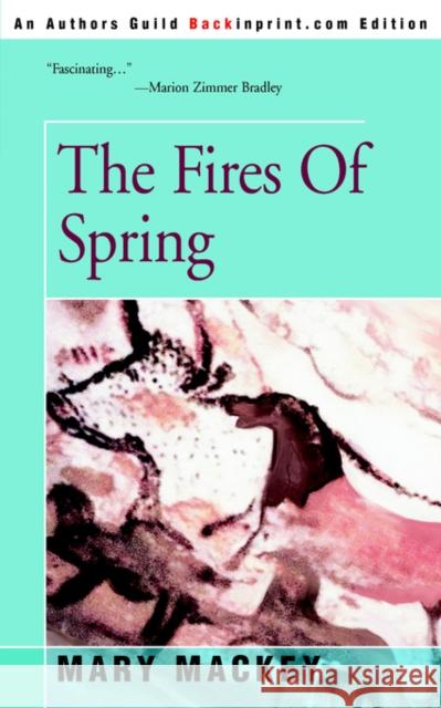 The Fires of Spring Mary Mackey 9780595311231 Backinprint.com - książka