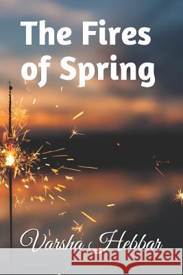 The Fires of Spring Varsha Hebbar 9781719822022 Independently Published - książka