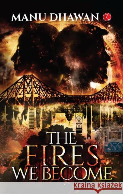 The Fires We Become Manu Dhawan 9789370036628 Rupa Publications India Pvt Ltd - książka