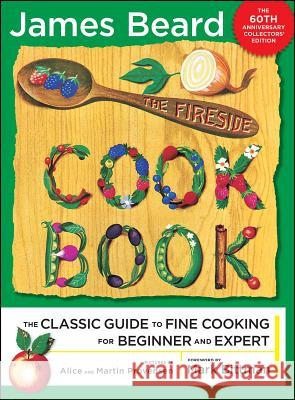 The Fireside Cook Book: A Complete Guide to Fine Cooking for Beginner and James Beard Alice Provensen Martin Provensen 9781476743493 Simon & Schuster - książka