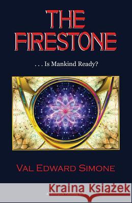 The Firestone . . . Is Mankind Ready? Val Edward Simone 9781936210572 Morningside Publishing, LLC - książka
