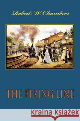 The Firing Line Robert W. Chambers 9781726426770 Createspace Independent Publishing Platform - książka