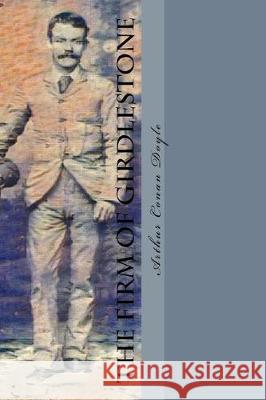 The Firm of Girdlestone Sir Arthur Conan Doyle 9781976111013 Createspace Independent Publishing Platform - książka