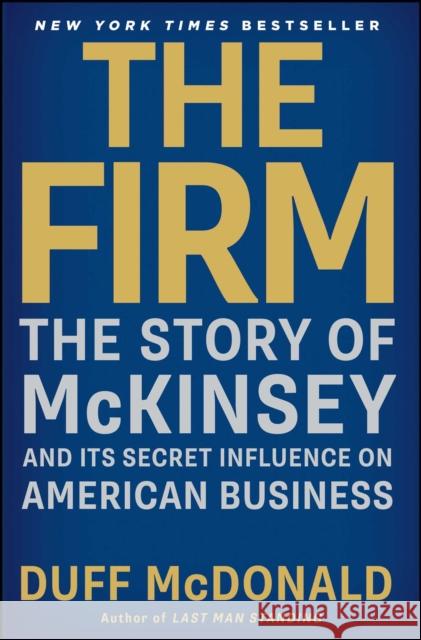 The Firm: The Story of McKinsey and Its Secret Influence on American Business Duff McDonald 9781439190982 Simon & Schuster - książka