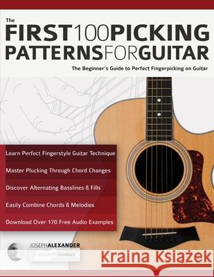 The First 100 Picking Patterns for Guitar: The Beginner's Guide to Perfect Fingerpicking on Guitar Joseph Alexander Tim Pettingale 9781789333541 WWW.Fundamental-Changes.com - książka