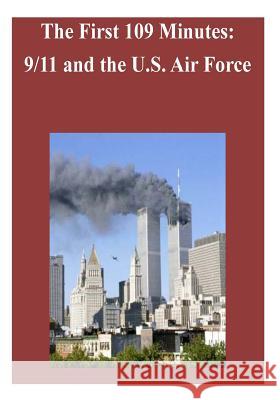 The First 109 Minutes: 9/11 and the U.S. Air Force Air Force History Museums Program 9781502822697 Createspace - książka