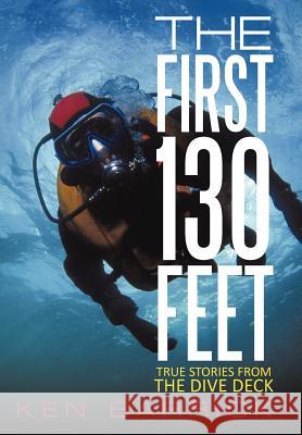 The First 130 Feet: True Stories from the Dive Deck Barrick, Ken 9781462063048 iUniverse.com - książka