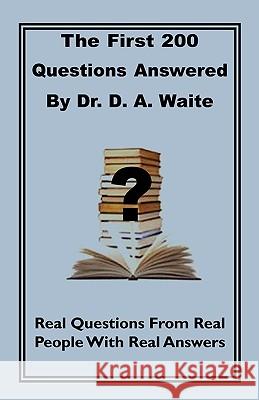 The First 200 Questions Answered By Dr. D. A. Waite Waite, D. A. 9781568480664 Old Paths Publications, Incorporated - książka