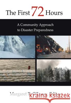 The First 72 Hours: A Community Approach to Disaster Preparedness O'Leary, Margaret R. 9780595662586 iUniverse - książka