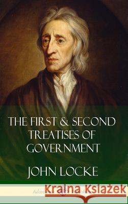 The First & Second Treatises of Government (Hardcover) John Locke 9781387829590 Lulu.com - książka