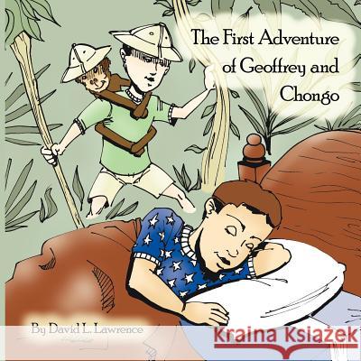 The First Adventure of Geoffrey and Chongo David L. Lawrence 9781425964733 Authorhouse - książka