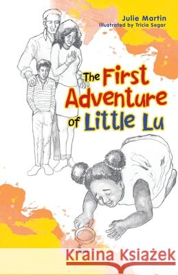 The First Adventure of Little Lu Julie Martin Tricia Segar 9781664253353 WestBow Press - książka