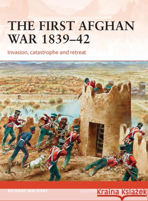 The First Afghan War 1839-42: Invasion, Catastrophe and Retreat Richard Macrory Peter Dennis 9781472813978 Osprey Publishing (UK) - książka