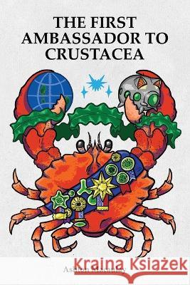 The First Ambassador to Crustacea Ashton Macaulay 9781953312099 Ashton Macaulay - książka