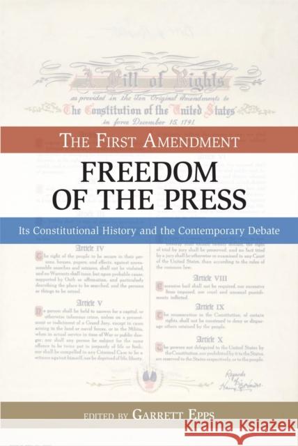 The First Amendment, Freedom of the Press: Its Constitutional History and the Contempory Debate Epps, Garrett 9781591025634 Prometheus Books - książka