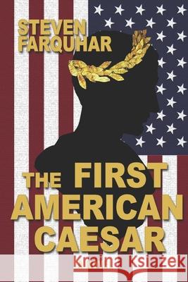 The First American Caesar Steve Kayser Steven Farquhar 9781679966224 Independently Published - książka