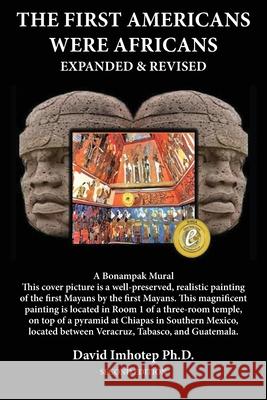 The First Americans Were Africans: Expanded and Revised David Imhotep 9781737074502 David Imhotep - książka