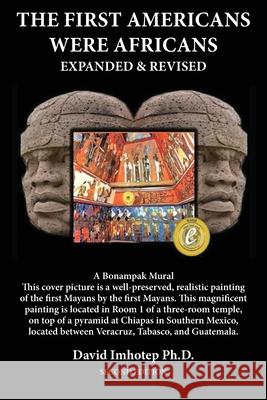 The First Americans Were Africans: Expanded and Revised David Imhotep 9781737074519 David Imhotep - książka