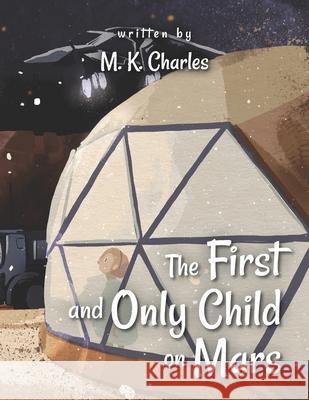 The First and Only Child on Mars Jim Knudsen M. K. Charles 9781689365246 Independently Published - książka