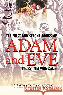 The First and Second Books of Adam and Eve: The Conflict With Satan Lumpkin, Joseph B. 9781933580524 Fifth Estate - książka