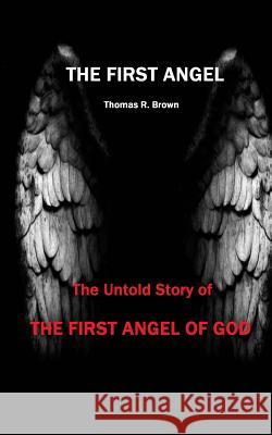 The First Angel Thomas R. Brown 9781370599721 Smashwords - książka