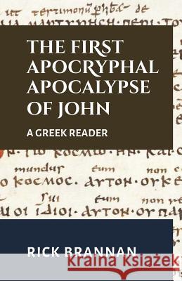 The First Apocryphal Apocalypse of John: A Greek Reader Rick Brannan 9781977659491 Createspace Independent Publishing Platform - książka