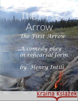 The First Arrow Henry Intili 9781678054069 Lulu.com - książka