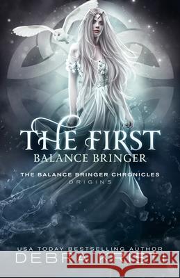 The First Balance Bringer: A Balance Bringer Origins Story Rebecca Frank Debra Kristi 9781942191254 Ghost Girl Publishing - książka