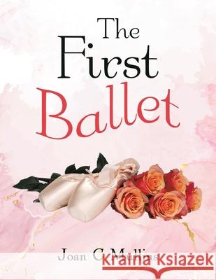 The First Ballet Joan C. Mullins 9781664143227 Xlibris Us - książka