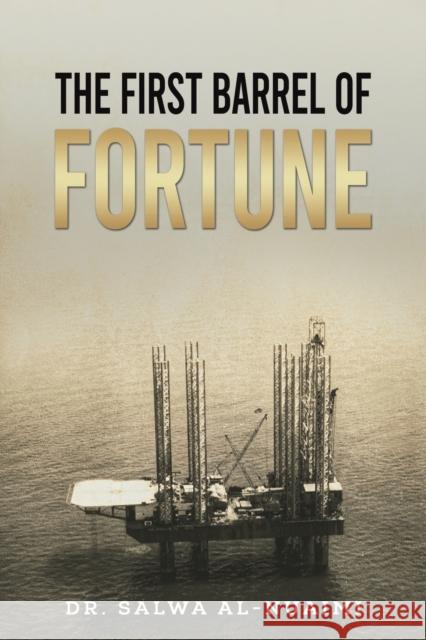 The First Barrel of Fortune Salwa Al-Nuaimi 9789948825548 Austin Macauley - książka