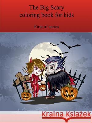 The First Big Scary coloring book for kids Bargo, Lonnie 9781365018732 Lulu.com - książka