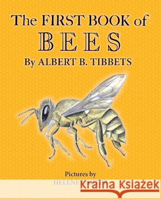 The First Book of Bees Albert B. Tibbets 9781922950710 Living Book Press - książka
