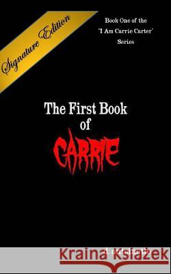 The First Book of Carrie Signature Edition D. Antoinette 9781494826833 Createspace - książka