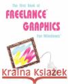 The First Book of Freelance Graphics for Windows James G. Meade 9781583480335 iUniverse