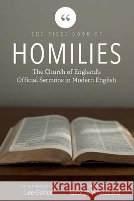 The First Book of Homilies: The Church of England's Official Sermons in Modern English Lee Gatiss 9781919194134 Church Society - książka