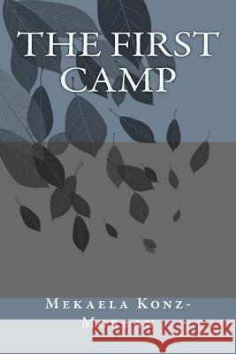 The First Camp Mekaela Konz-Morlan 9781505317886 Createspace - książka