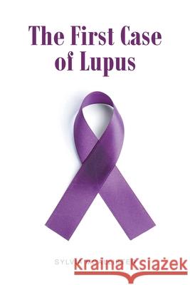 The First Case of Lupus Sylvia McAllister 9781636929187 Newman Springs Publishing, Inc. - książka