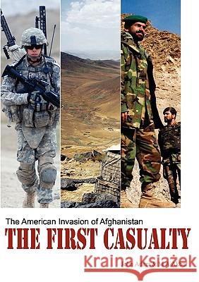 The First Casualty: The American Invasion of Afghanistan Adam, John 9781907340031 Strand Publishing UK - książka