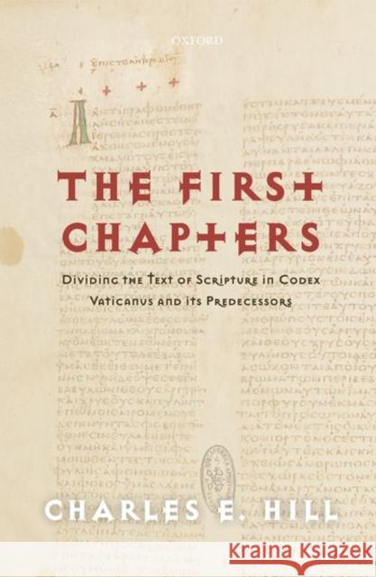 The First Chapters: Dividing the Text of Scripture in Codex Vaticanus and Its Predecessors Charles E. Hill 9780198836025 Oxford University Press, USA - książka