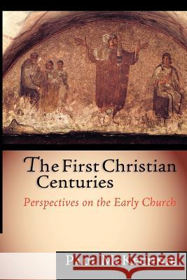 The First Christian Centuries: Evangelical Women, Feminism and the Theological Academy Paul McKechnie (Macquarie University) 9780830826773 InterVarsity Press - książka