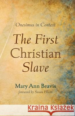 The First Christian Slave: Onesimus in Context Beavis, Mary Ann 9781725270183 Cascade Books - książka