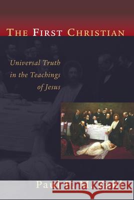 The First Christian: Universal Truth in the Teachings of Jesus Zahl, Paul F. M. 9780802821102 Wm. B. Eerdmans Publishing Company - książka