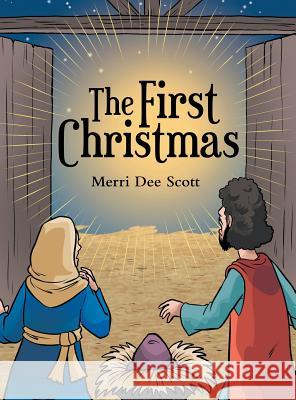 The First Christmas Merri Dee Scott 9781480877313 Archway Publishing - książka
