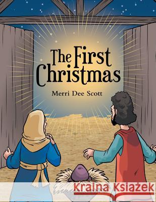 The First Christmas Merri Dee Scott 9781480877337 Archway Publishing - książka